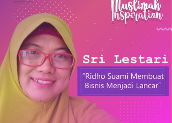 Muslimah Inspiration Srikandi SMC, Sri Lestari: Ridho Suami Membuat Bisnis Menjadi Lancar