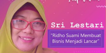 Muslimah Inspiration Srikandi SMC, Sri Lestari: Ridho Suami Membuat Bisnis Menjadi Lancar