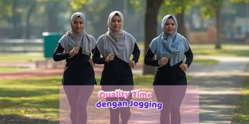 Quality Time dengan Jogging: Cara Sederhana Menjaga Mental dan Fisik Tetap Sehat