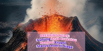 BREAKING NEWS: Gunung Anak Krakatau Kembali Erupsi, Status Level III Siaga